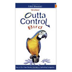 Your Outta Control Bird by Nikki Moustaki