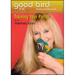 Training Your Parrot for the Veterinarian Exam DVD by Barbara Heidenreich