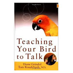 Teaching Your Bird to Talk by Diane Grindol