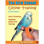 The Bird School Clicker Training by Ann Castro