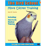 The Bird School More Clicker Training by Ann Castro
